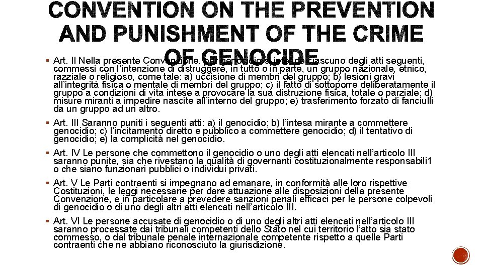 § Art. II Nella presente Convenzione, per genocidio si intende ciascuno degli atti seguenti,