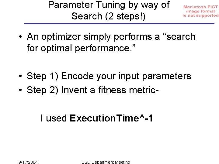 Parameter Tuning by way of Search (2 steps!) • An optimizer simply performs a