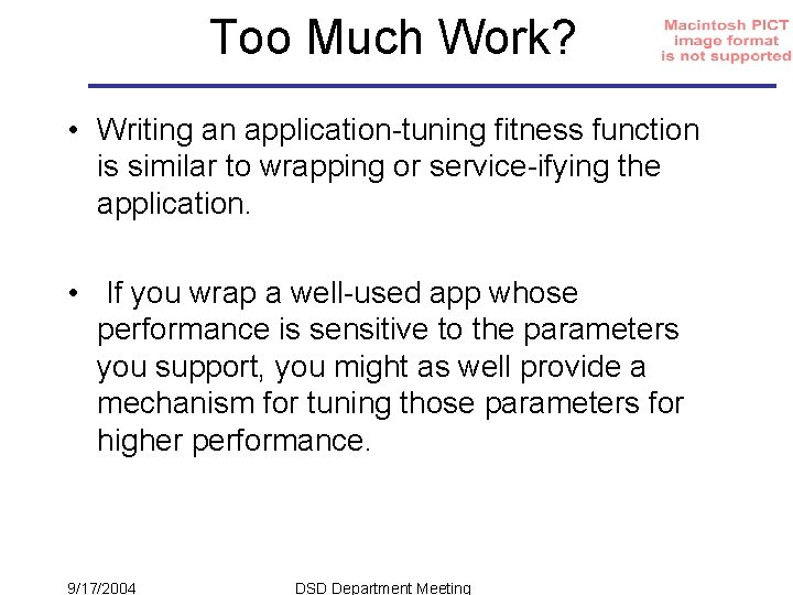 Too Much Work? • Writing an application-tuning fitness function is similar to wrapping or