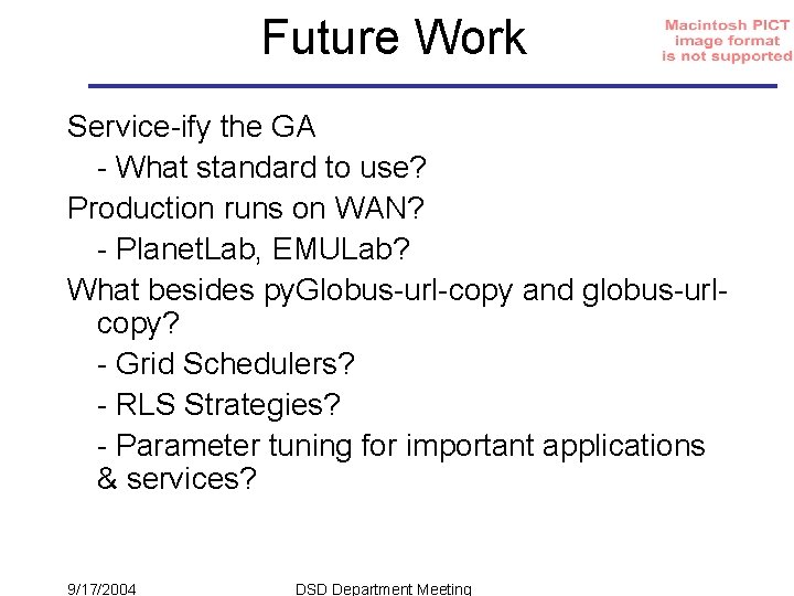 Future Work Service-ify the GA - What standard to use? Production runs on WAN?