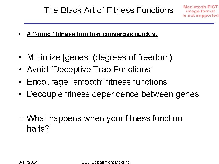 The Black Art of Fitness Functions • A “good” fitness function converges quickly. •