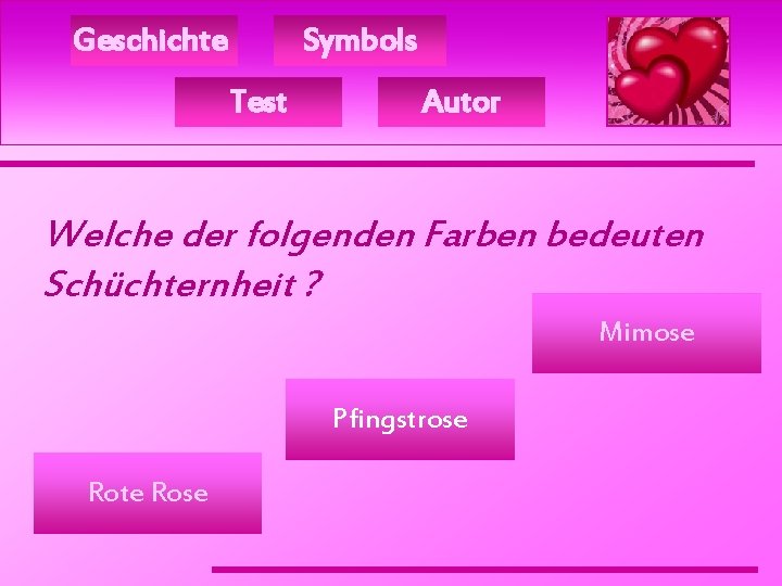 Geschichte Symbols Test Autor Welche der folgenden Farben bedeuten Schüchternheit ? Mimose Pfingstrose Rote