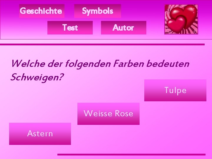 Geschichte Symbols Test Autor Welche der folgenden Farben bedeuten Schweigen? Tulpe Weisse Rose Astern