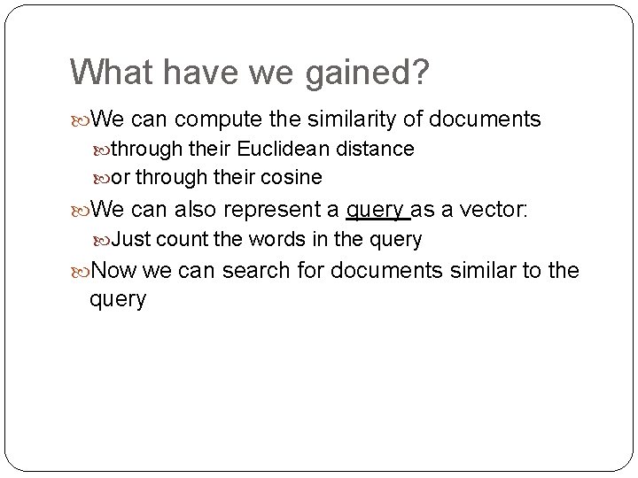 What have we gained? We can compute the similarity of documents through their Euclidean