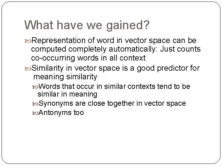 What have we gained? Representation of word in vector space can be computed completely