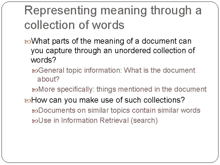 Representing meaning through a collection of words What parts of the meaning of a