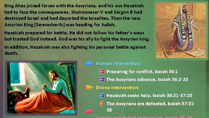 King Ahaz joined forces with the Assyrians, and his son Hezekiah had to face