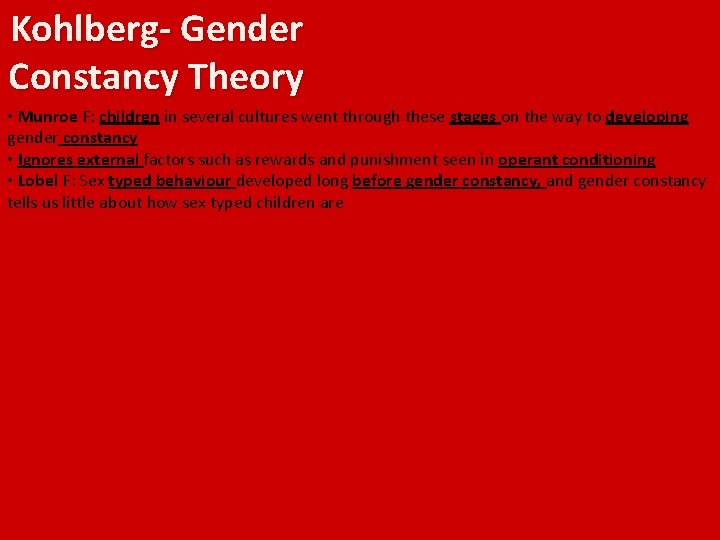 Kohlberg- Gender Constancy Theory • Munroe F: children in several cultures went through these