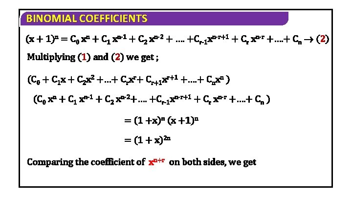 BINOMIAL COEFFICIENTS (x + 1)n = C 0 xn + C 1 xn-1 +