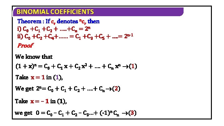 BINOMIAL COEFFICIENTS Theorem : If cr denotes ncr then i) C 0 +C 1