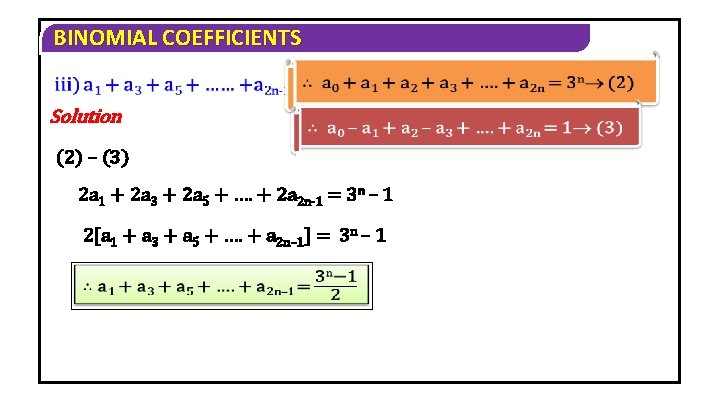 BINOMIAL COEFFICIENTS Solution (2) – (3) 2 a 1 + 2 a 3 +