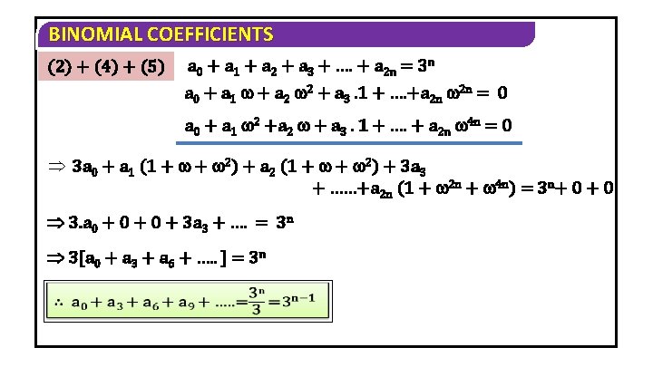 BINOMIAL COEFFICIENTS (2) + (4) + (5) a 0 + a 1 + a