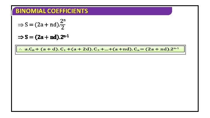 BINOMIAL COEFFICIENTS S = (2 a + nd). 2 n-1 