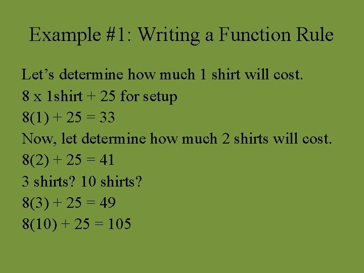 Example #1: Writing a Function Rule Let’s determine how much 1 shirt will cost. Example #1: Writing a Function Rule Let’s determine how much 1 shirt will cost.