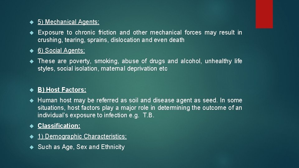  5) Mechanical Agents: Exposure to chronic friction and other mechanical forces may result