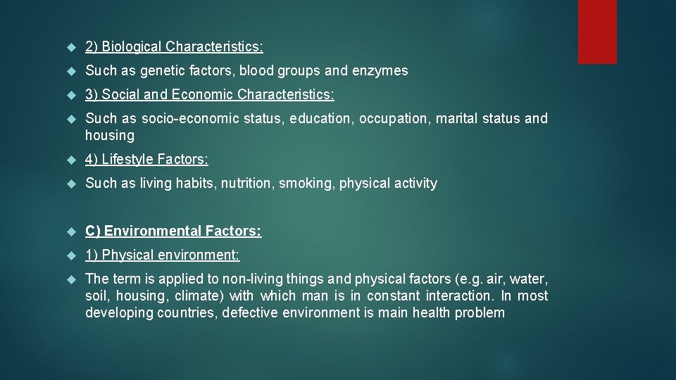  2) Biological Characteristics: Such as genetic factors, blood groups and enzymes 3) Social
