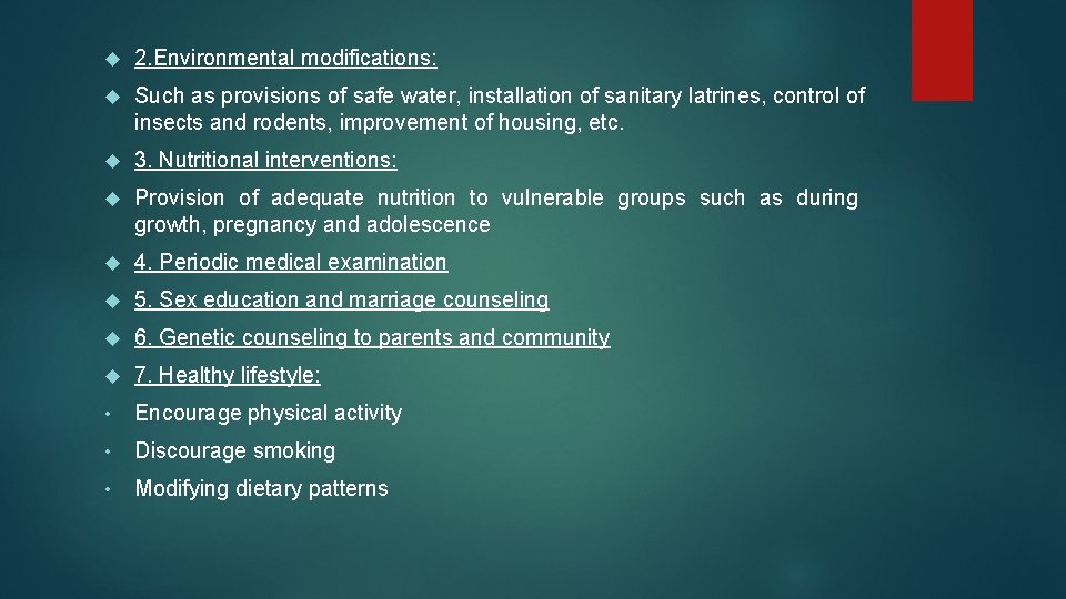  2. Environmental modifications: Such as provisions of safe water, installation of sanitary latrines,