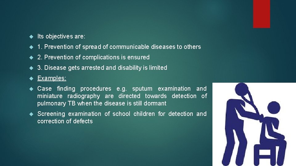  Its objectives are: 1. Prevention of spread of communicable diseases to others 2.