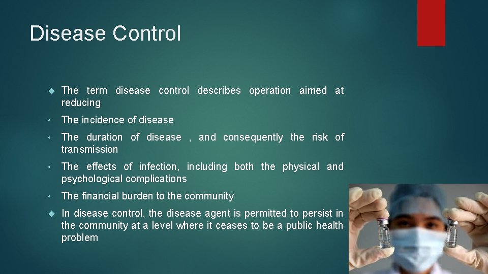 Disease Control The term disease control describes operation aimed at reducing • The incidence