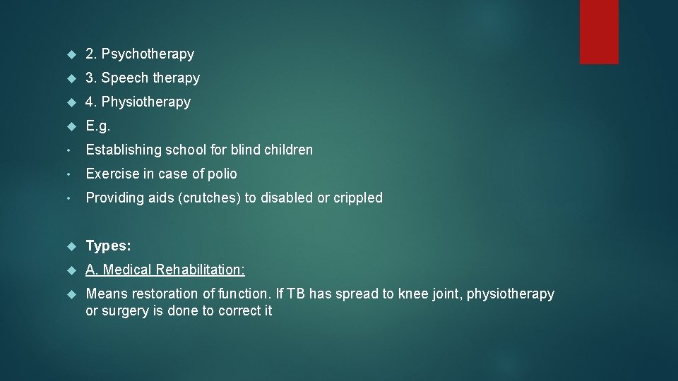  2. Psychotherapy 3. Speech therapy 4. Physiotherapy E. g. • Establishing school for