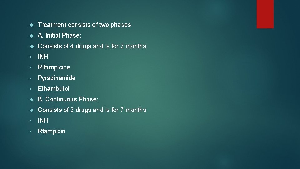  Treatment consists of two phases A. Initial Phase: Consists of 4 drugs and