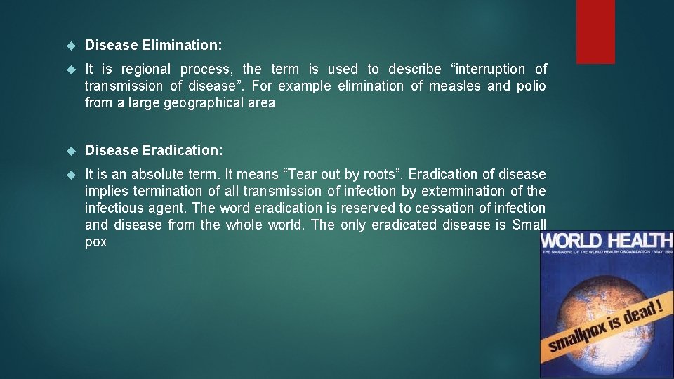 Disease Elimination: It is regional process, the term is used to describe “interruption