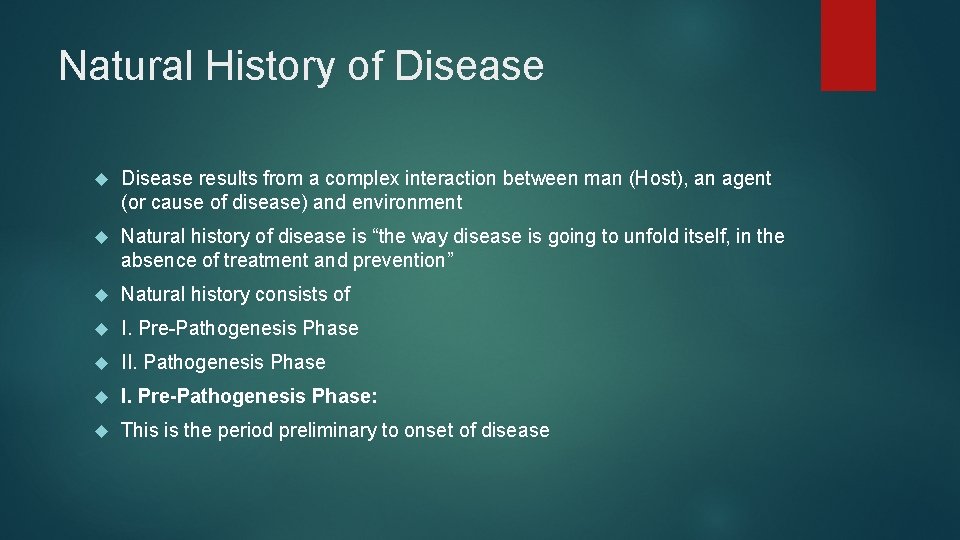 Natural History of Disease results from a complex interaction between man (Host), an agent