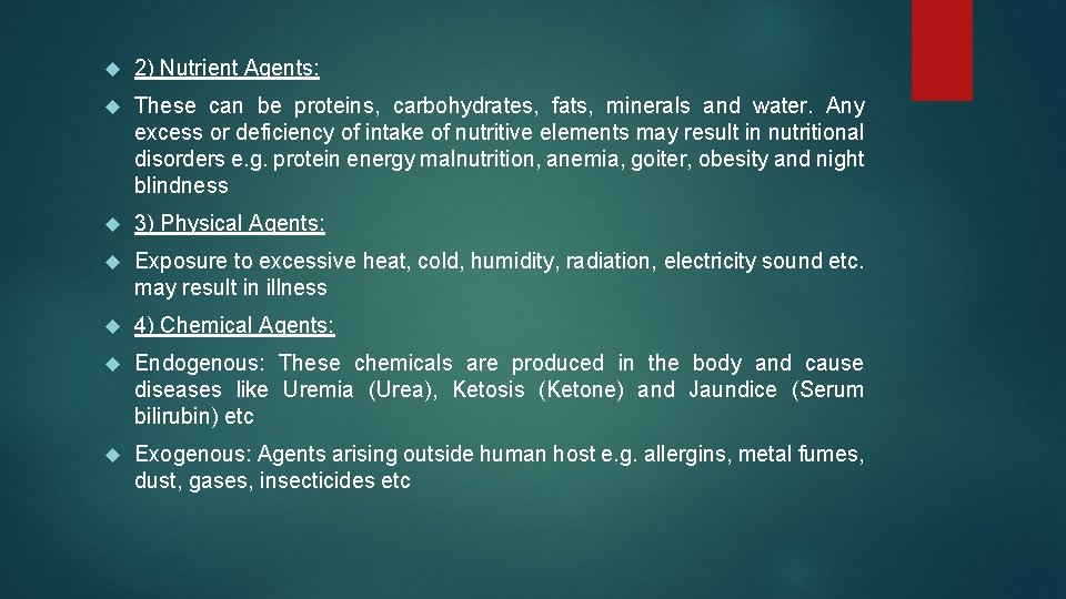  2) Nutrient Agents: These can be proteins, carbohydrates, fats, minerals and water. Any