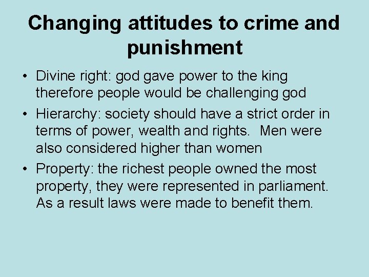 Changing attitudes to crime and punishment • Divine right: god gave power to the