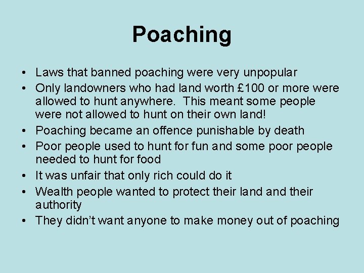 Poaching • Laws that banned poaching were very unpopular • Only landowners who had