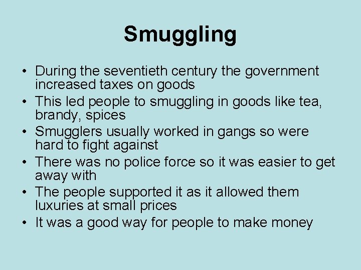 Smuggling • During the seventieth century the government increased taxes on goods • This