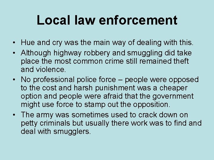 Local law enforcement • Hue and cry was the main way of dealing with