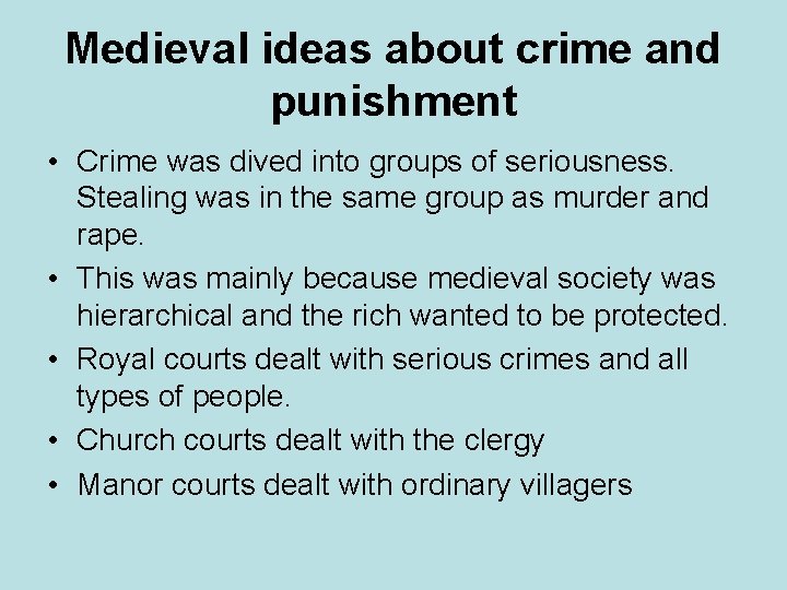 Medieval ideas about crime and punishment • Crime was dived into groups of seriousness.