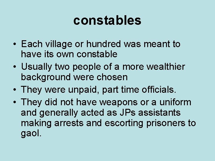 constables • Each village or hundred was meant to have its own constable •