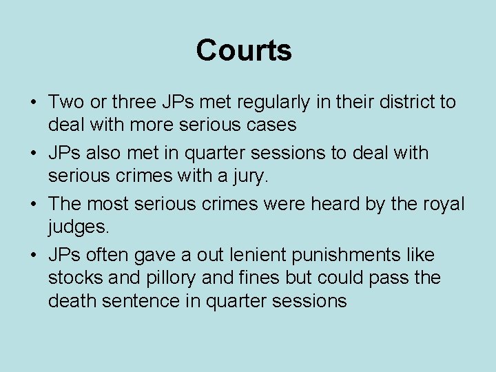 Courts • Two or three JPs met regularly in their district to deal with