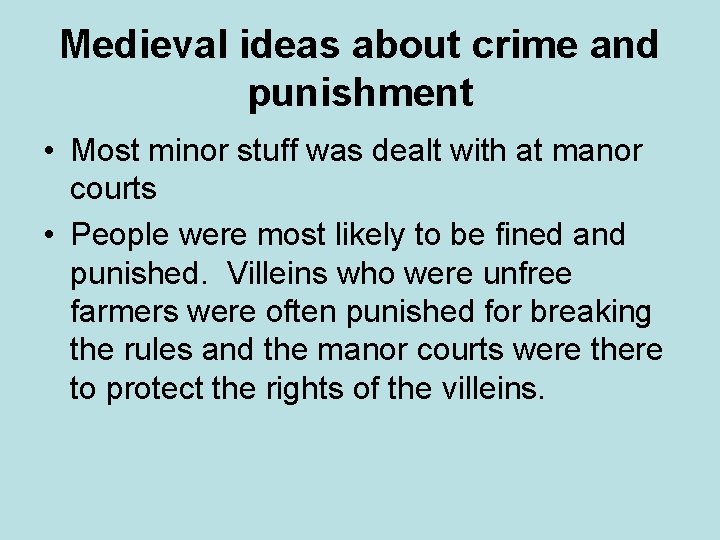 Medieval ideas about crime and punishment • Most minor stuff was dealt with at