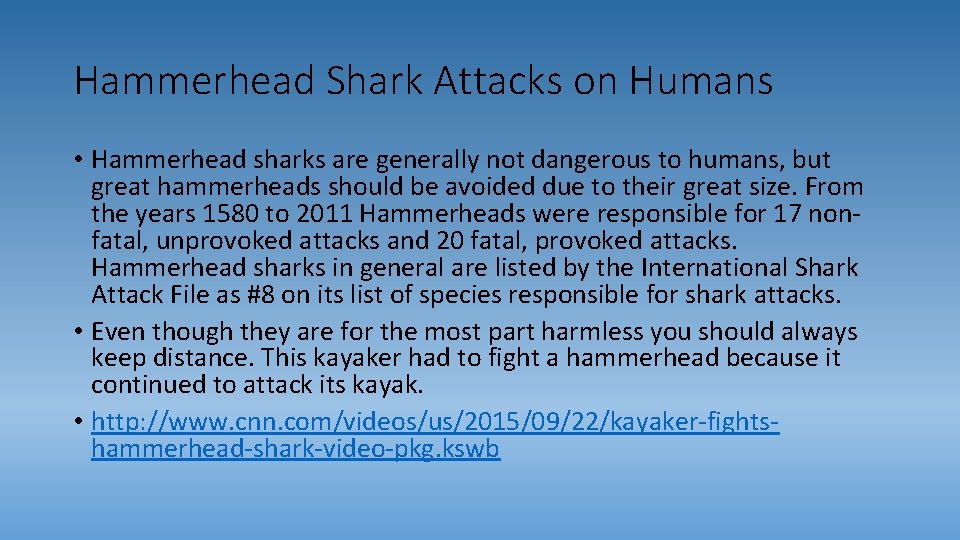 Hammerhead Shark Attacks on Humans • Hammerhead sharks are generally not dangerous to humans,