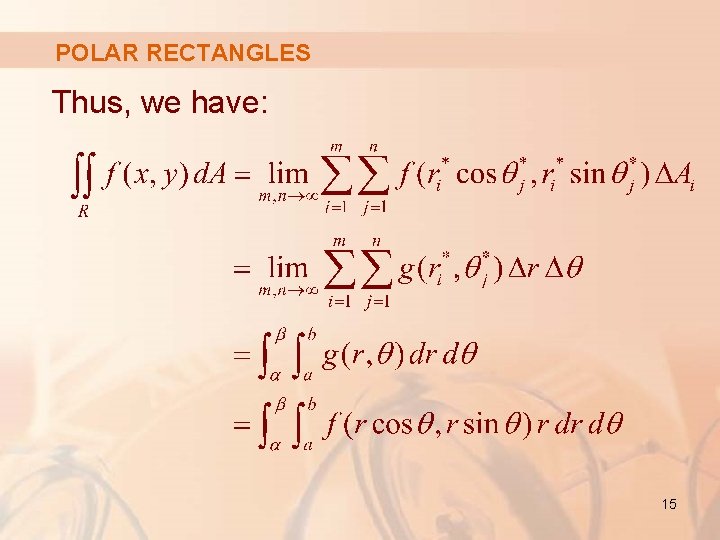 POLAR RECTANGLES Thus, we have: 15 