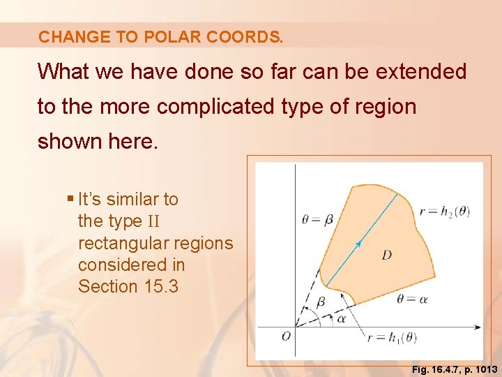CHANGE TO POLAR COORDS. What we have done so far can be extended to