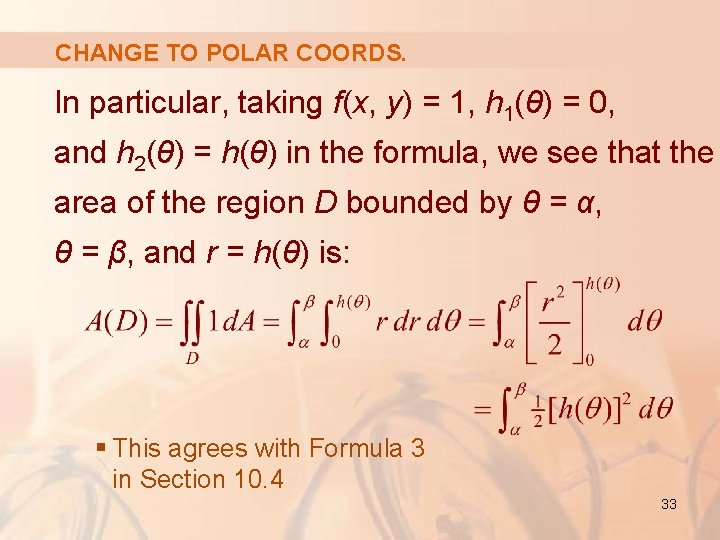 CHANGE TO POLAR COORDS. In particular, taking f(x, y) = 1, h 1(θ) =