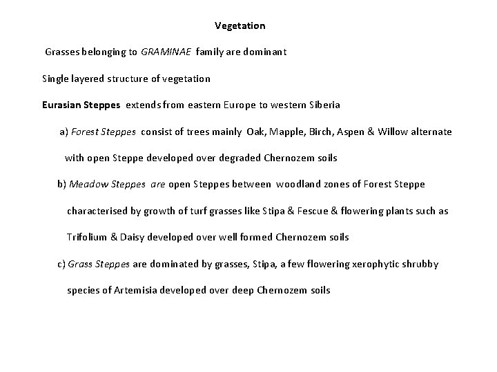 Vegetation Grasses belonging to GRAMINAE family are dominant Single layered structure of vegetation Eurasian