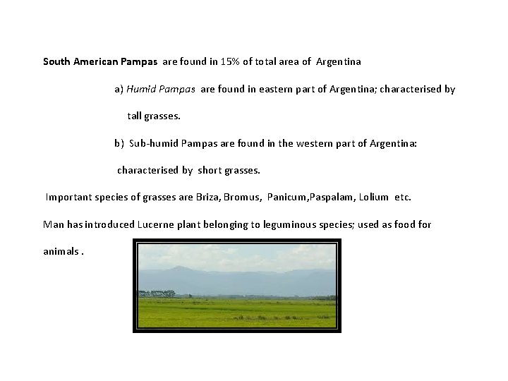 South American Pampas are found in 15% of total area of Argentina a) Humid