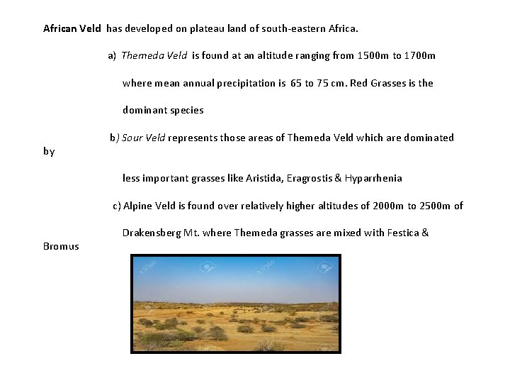 African Veld has developed on plateau land of south-eastern Africa. a) Themeda Veld is