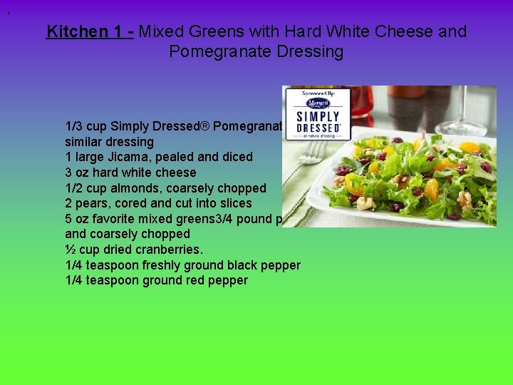  • 1 Kitchen 1 - Mixed Greens with Hard White Cheese and Pomegranate