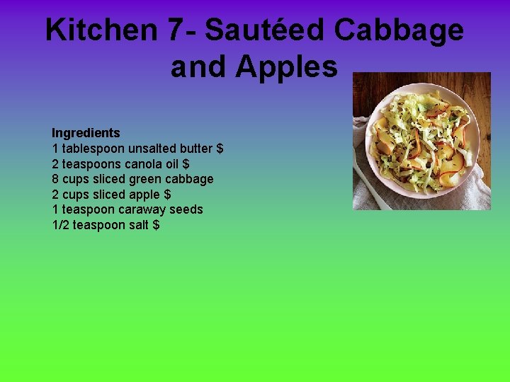 Kitchen 7 - Sautéed Cabbage and Apples Ingredients 1 tablespoon unsalted butter $ 2