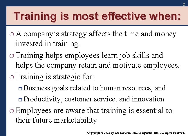 2 Training is most effective when: ¦A company’s strategy affects the time and money