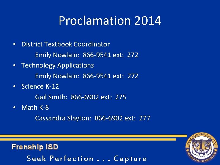 Proclamation 2014 • District Textbook Coordinator Emily Nowlain: 866 -9541 ext: 272 • Technology