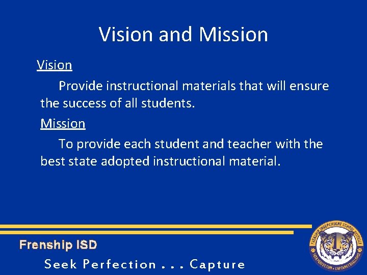 Vision and Mission Vision Provide instructional materials that will ensure the success of all