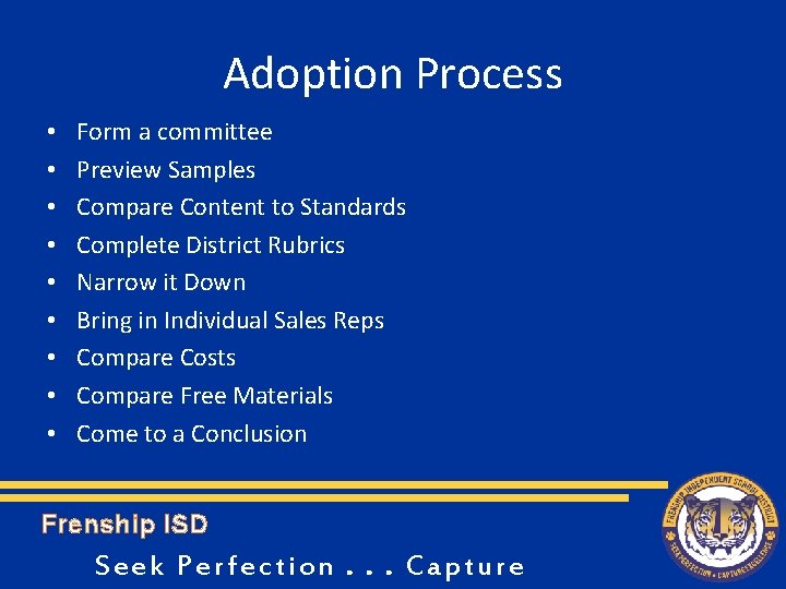 Adoption Process • • • Form a committee Preview Samples Compare Content to Standards