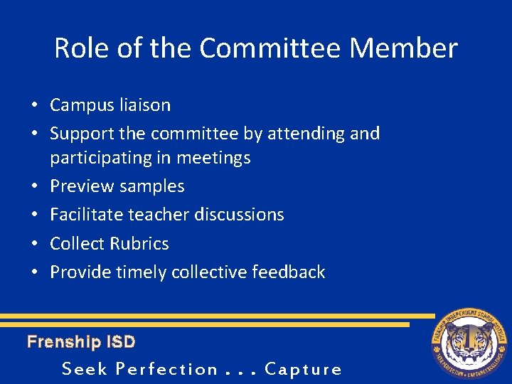 Role of the Committee Member • Campus liaison • Support the committee by attending